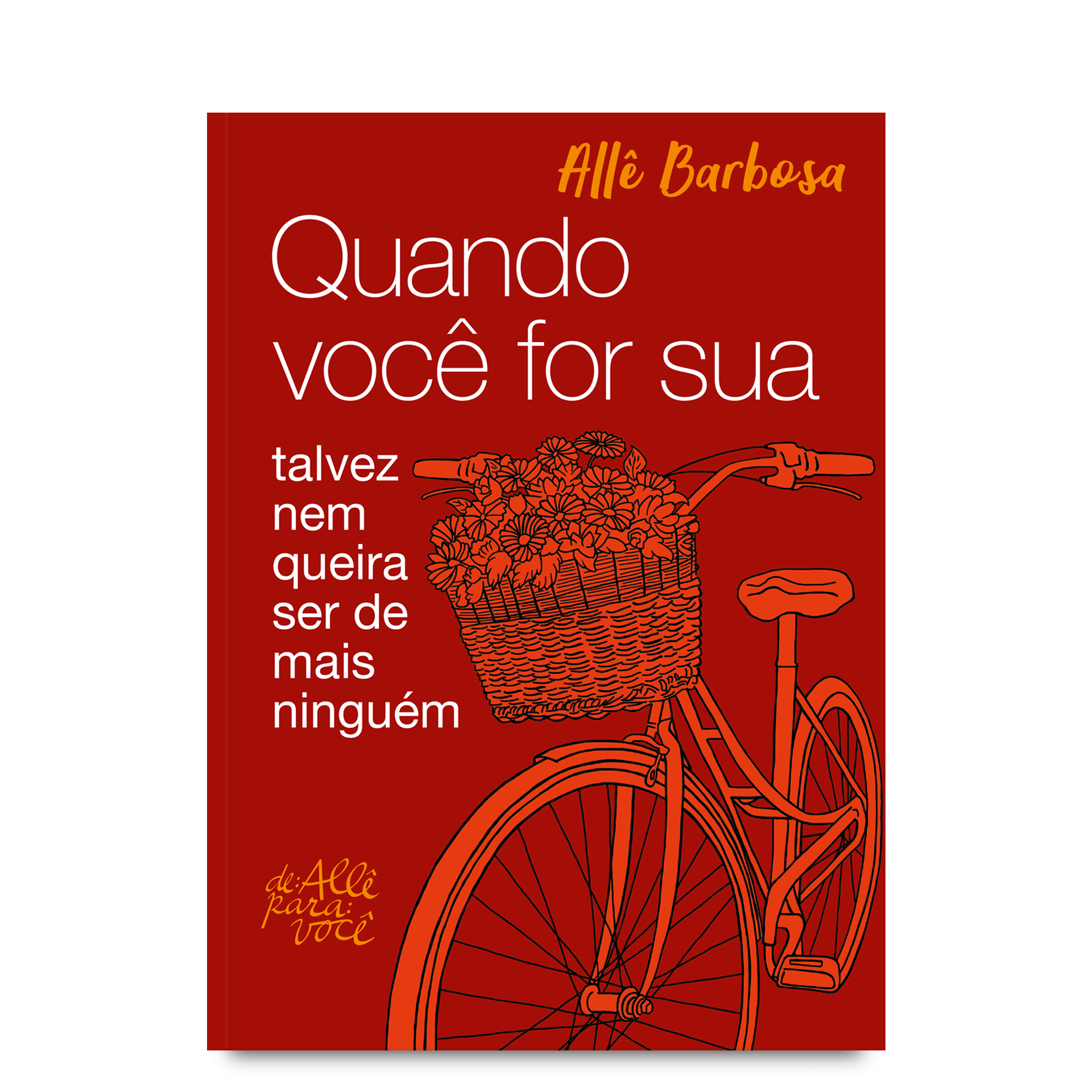 Quando Você for Sua – talvez nem queira ser de mais ninguém